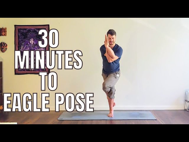 30 Minutes to Eagle Pose / Garudasana - YouTube