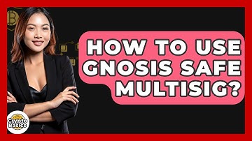 How To Use Gnosis Safe Multisig? - CryptoBasics360.com