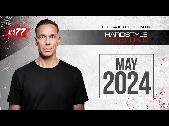 DJ ISAAC - HARDSTYLE SESSIONS #177 | MAY 2024 class=