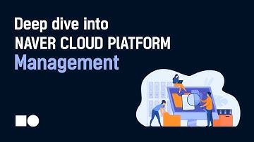 [JPN] Deep dive into NAVER Cloud Platform 05: Management