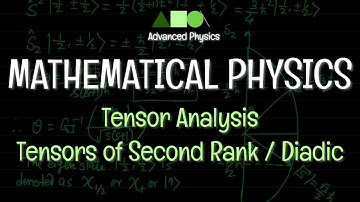 Mathematical Physics - Tensor Analysis : Tensors of Second Rank / Diadic