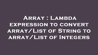 array : lambda expression to convert array/list of string to array/list of integers