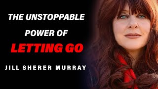 THE UNSTOPPABLE POWER OF LETTING GO | Jill Sherer Murray | Best Motivation | Knowledge Central