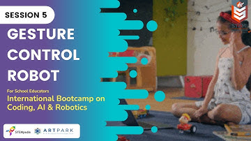 Session 5: Gesture Controlled Robot | International Educator Bootcamp | Level 2