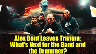Alex Bent Leaves Trivium: What&#39;s Next for the Band and the Drummer?