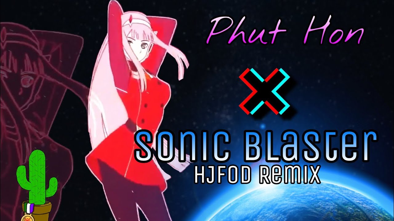 Phut Hon X Sonic Blaster - HJFod Remix and F-777 Mix