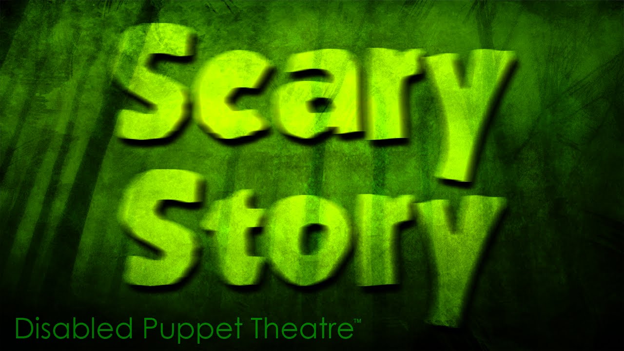 Scary Story - Disabled Puppet Theatre - YouTube