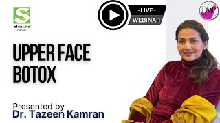 Botox for  Upper Face Evitox Botox by Skin lite Demonstration by Dr Tazeen Kamran Webinar | DAAP