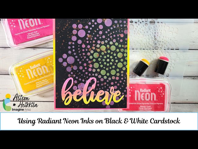 Using Radiant Neon Inks on Black & White Cardstock 