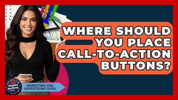 Where Should You Place Call-to-Action Buttons? - Marketing and Advertising Guru