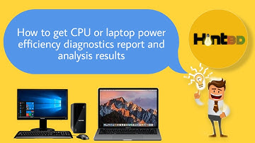 How to get CPU or laptop power efficiency diagnostics report and analysis results on windows 10