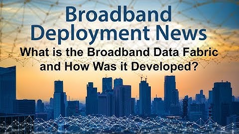 What is the Broadband Data Fabric and how was it developed?