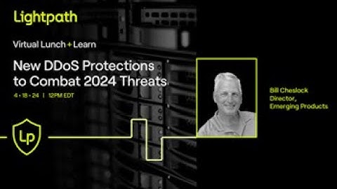 Lightpath LP DDoS Shield Webinar April 2024