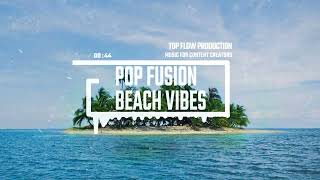 (Free Copyright Music) - Pop Fusion Beach Vibes, Vlog, No Copyright Music by Top Flow Production