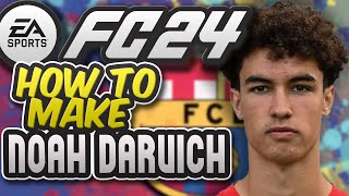 FC 24 | How to make Noah Darvich + full stats and Animation - FC Barcelona new GEM