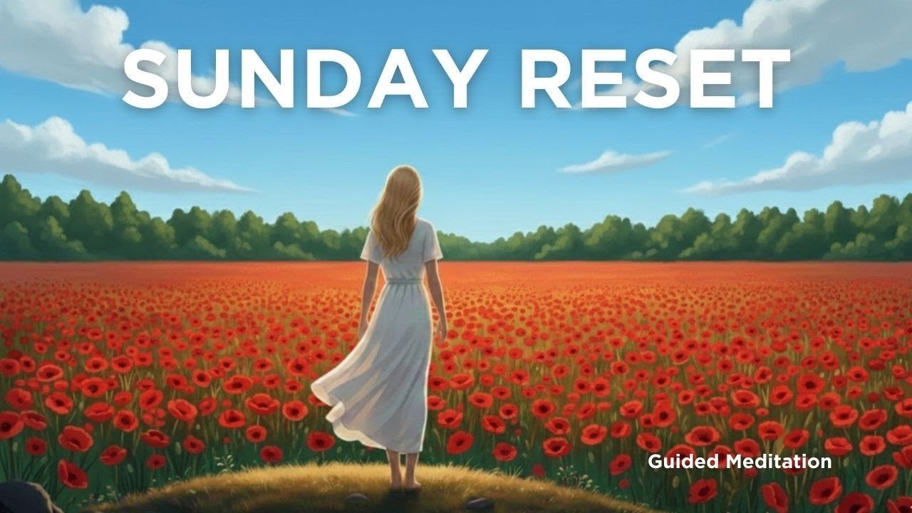 Sunday Reset | Gentle Guided Meditation for Calm & Renewal