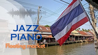 Jazz Piano Floating Market Walk Thailand Amphawa