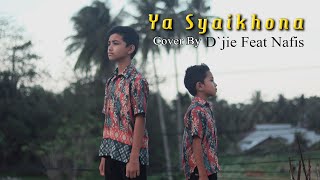 Ya Syaikhona - Al Hafizhi feat Nafis || Cover Song