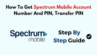 How To Get Spectrum Mobile Account Number And PIN, Transfer PIN