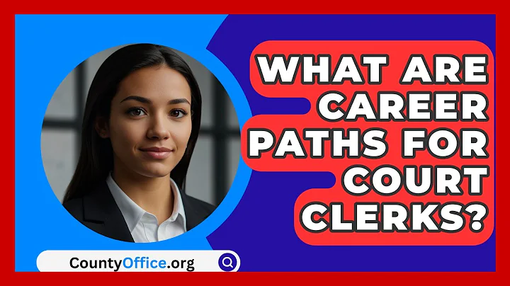 What Are Career Paths For Court Clerks? - CountyOffice.org