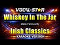 Whiskey In The Jar - Irish Classics KARAOKE