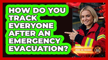 How Do You Track Everyone After An Emergency Evacuation? - Inside the Firehouse