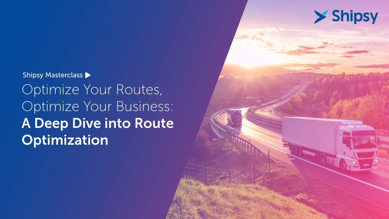 Optimize Your Routes — Shipsy Webinar