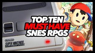 Top Ten Must Have SNES RPGs