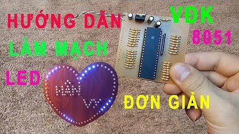 [Điện Tử 3T] Hướng Dẫn Làm Mạch LED Trái Tim Đơn Giản ➤ VĐK8051