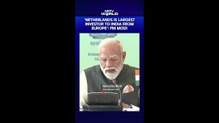 Netherlands Is Largest Investor To India From Europe: PM Modi