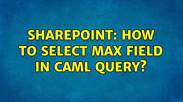 Sharepoint: How to select MAX field in CAML query? (3 Solutions!!)