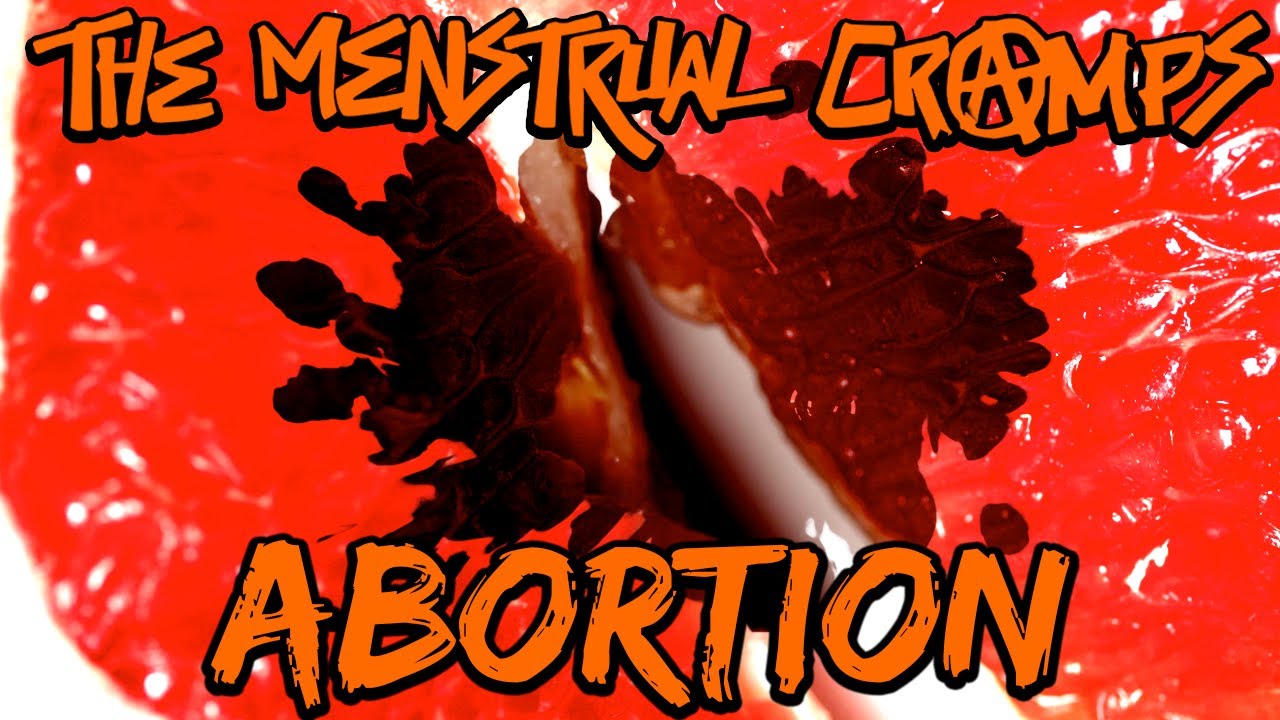 Watch Abortion - The Menstrual Cramps on YouTube Watch Abortion - The Menstrual Cramps on YouTube