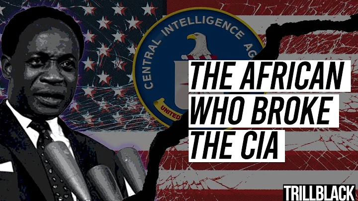 How Kwame Nkrumah Broke the CIA in Africa