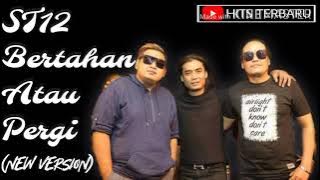 Bertahan Atau Pergi - ST12 (New Version) |Audio Lirik|
