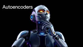 Autoencoders Explained: How Machines Rebuild Reality