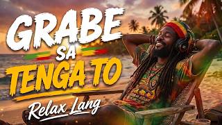 Grabe Sa Tenga To 🌿 | Spiritual Roots Reggae Mix | Healing & Chill Reggae Vibes 2026