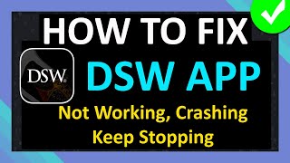 How To Fix DSW App Not Working, Crashing, Keep Stopping or Not Loading