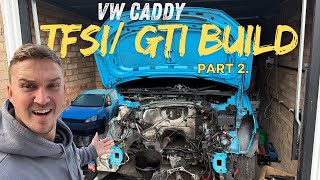 BUILDING A 300BHP VW CADDY WITH A TFSI\GTI ENGINE PART 2