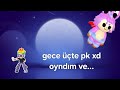 Gece üçte pk xd oynadım