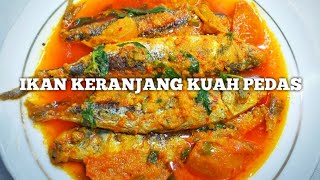 RESEP IKAN KERANJANG KUAH PEDAS GURIH