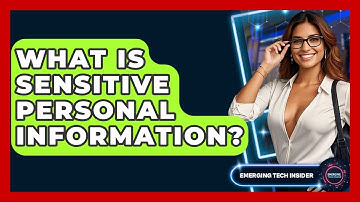 What Is Sensitive Personal Information? - Emerging Tech Insider