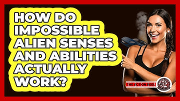 How Do Impossible Alien Senses And Abilities Actually Work? - The Action Reel