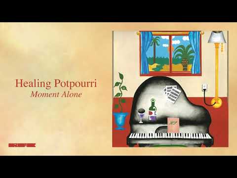 Healing Potpourri - “Moment Alone” (Official Audio)