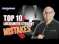 Top Ten Locksmith Student Mistakes | Mr. Locksmith™ Video