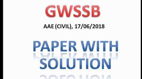 GWSSB AAE (CIVIL) 17/06/2018 EXAM PAPER WITH SOLUTION