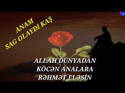 Anam sag olaydı kaş  Muhəmməd Məştagalı