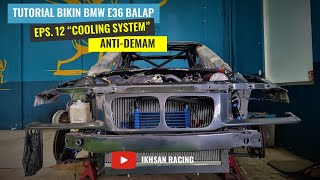 TUTORIAL BIKIN BMW E36 BALAP, EPS. 12 COOLING SYSTEM