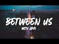 With Løve - Between Us (Lyrics) ft. Dani King