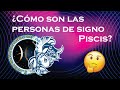 ¿Cómo son los signos del zodiaco? - 12 Piscis