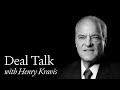 Deal Talk   Episode 11 Henry Kravis KKR